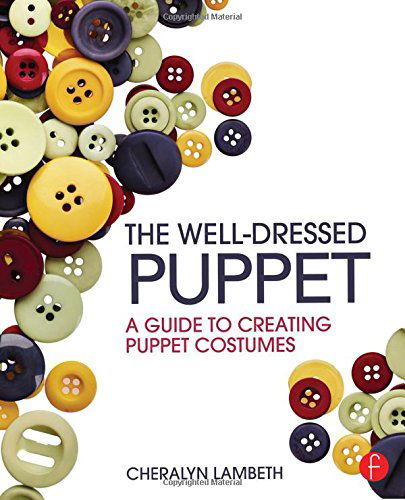 Cover for Cheralyn Lambeth · The Well-Dressed Puppet: A Guide to Creating Puppet Costumes (Paperback Book) (2014)