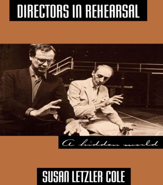 Cover for Susan Cole · Directors in Rehearsal: A Hidden World (Hardcover Book) (2016)