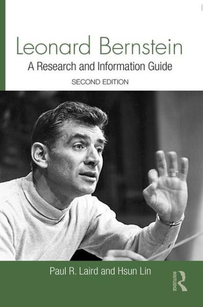 Cover for Laird, Paul (University of Kansas, USA) · Leonard Bernstein: A Guide to Research - Routledge Music Bibliographies (Hardcover Book) (2015)