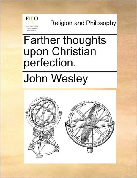 Cover for John Wesley · Farther Thoughts Upon Christian Perfection. (Paperback Bog) (2010)