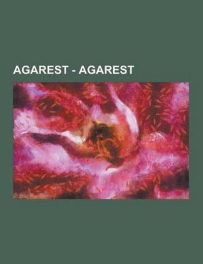 Agarest - Agarest: Character, Combat, Dungeon, Enemies, Files, Game System, Item, Other, Progress, Template, Treasure, Walkthrough, World - Source Wikia - Kirjat - University-Press.Org - 9781230855332 - torstai 12. syyskuuta 2013