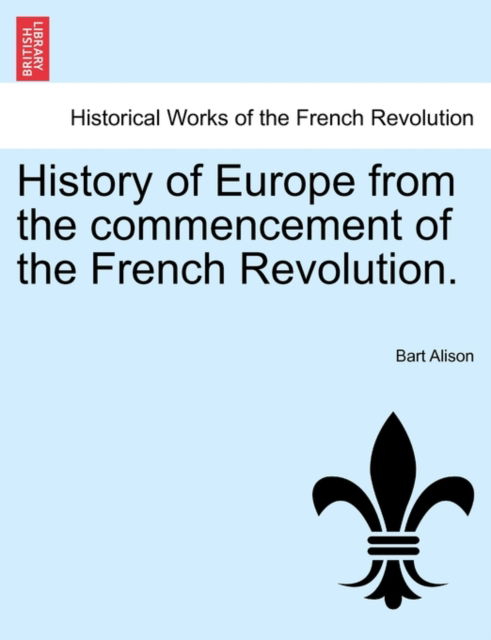 Cover for Bart Alison · History of Europe from the Commencement of the French Revolution. (Paperback Book) (2011)