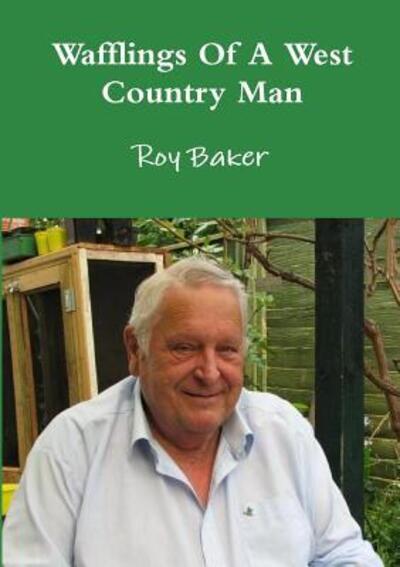 Cover for Roy Baker · Wafflings of a West Country Man (Paperback Book) (2015)