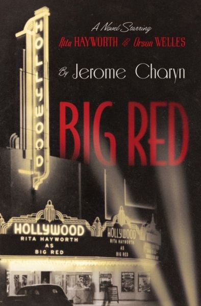 Big Red - A Novel Starring Rita Hayworth and Orson Welles - Jerome Charyn - Books - W W Norton & Co Inc - 9781324091332 - August 23, 2022