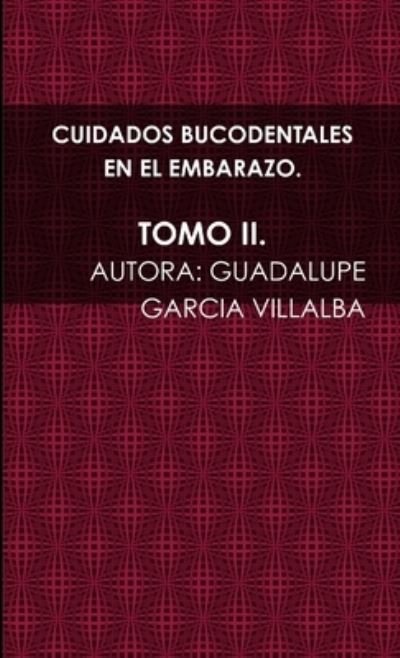 Cover for Guadalupe Garcia Villalba · Cuidados Bucodentales en el Embarazo. Tomo II (Buch) (2014)