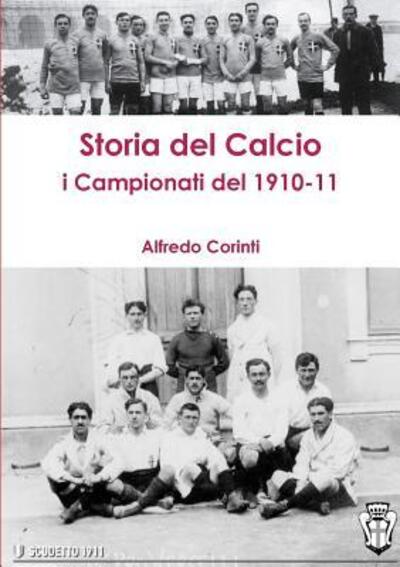 Cover for Alfredo Corinti · Storia Del Calcio I Campionati Del 1910-11 (Paperback Book) (2016)