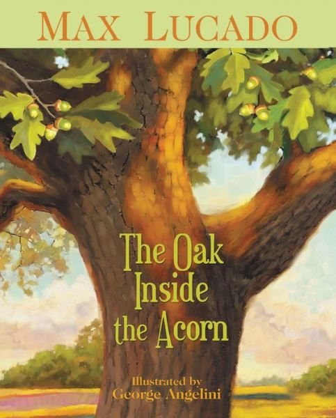 Cover for Max Lucado · The Oak Inside the Acorn (Paperback Bog) (2011)