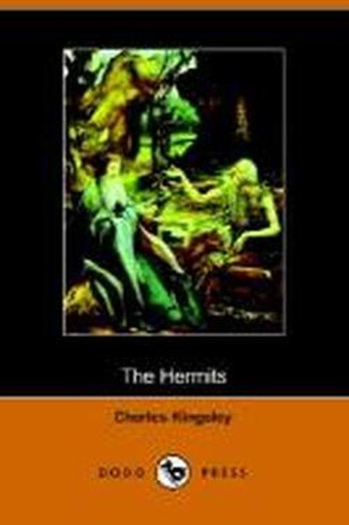 The Hermits - Charles Kingsley - Livros - Dodo Press - 9781406500332 - 3 de outubro de 2005