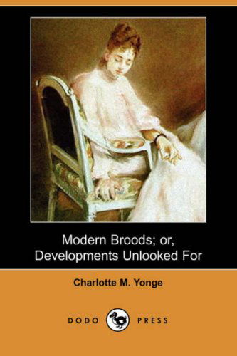 Cover for Charlotte M. Yonge · Modern Broods; Or, Developments Unlooked for (Dodo Press) (Paperback Book) (2007)