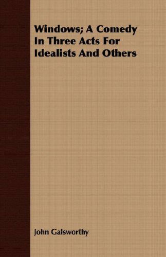 Cover for John Sir Galsworthy · Windows; a Comedy in Three Acts for Idealists and Others (Paperback Book) (2008)