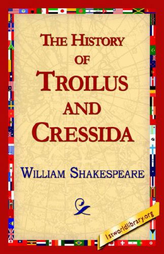 The History of Troilus and Cressida - William Shakespeare - Libros - 1st World Publishing - 9781421813332 - 12 de noviembre de 2005