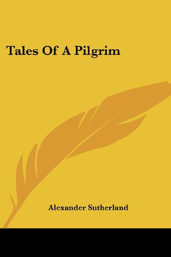 Cover for Alexander Sutherland · Tales of a Pilgrim (Paperback Book) (2007)