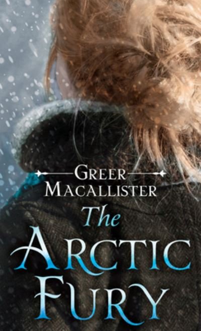 Cover for Greer Macallister · The Arctic Fury (Hardcover Book) (2021)