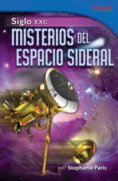 Siglo XXI - Misterios del Espacio Sideral - Stephanie Paris - Books - Teacher Created Materials, Incorporated - 9781433371332 - May 30, 2013