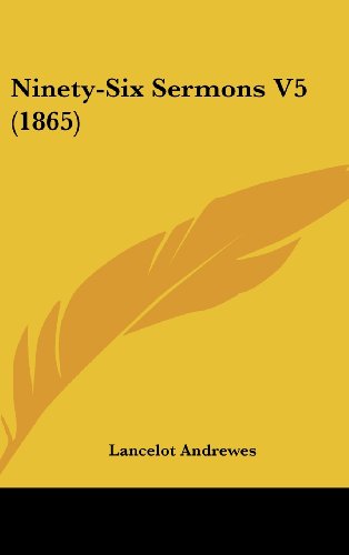 Cover for Lancelot Andrewes · Ninety-six Sermons V5 (1865) (Hardcover Book) (2008)