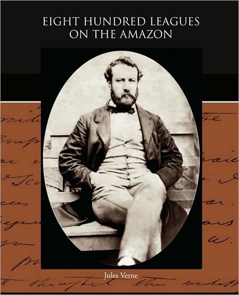 Eight Hundred Leagues on the Amazon - Jules Verne - Boeken - Book Jungle - 9781438529332 - 4 november 2009