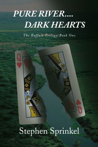 Cover for Stephen Sprinkel · Pure River....dark Hearts: the Buffalo Trilogy:book One (Paperback Book) (2009)
