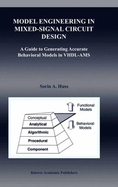 Cover for Sorin Huss · Model Engineering in Mixed-signal Circuit Design: a Guide to Generating Accurate Behavioral Models in Vhdl-ams - the Springer International Series in Engineering and Computer Science (Paperback Book) [1st Ed. Softcover of Orig. Ed. 2002 edition] (2010)