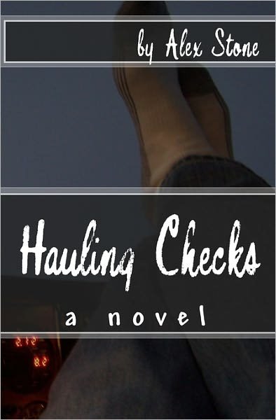 Cover for Alex Stone · Hauling Checks: a Novel (Paperback Book) [1st edition] (2009)
