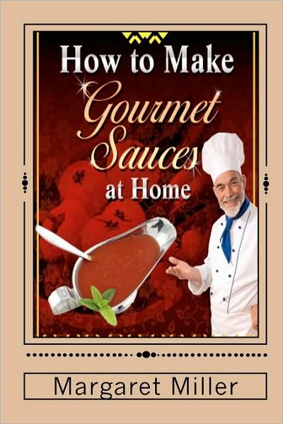 Cover for Margaret Miller · How to Make Gourmet Sauces at Home (Pocketbok) (2010)