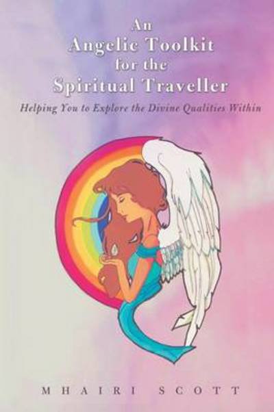 Cover for Mhairi Scott · An Angelic Toolkit for the Spiritual Traveller: Helping You to Explore the Divine Qualities Within (Taschenbuch) (2013)