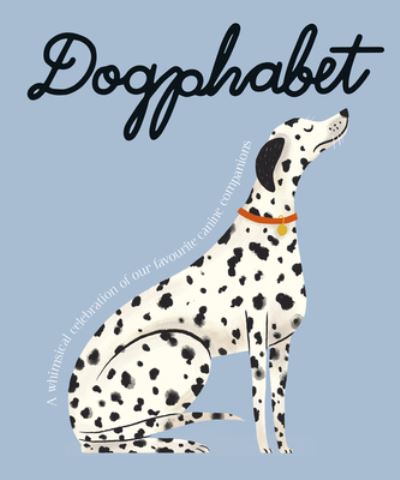 Cover for Harper by Design · Dogphabet: A whimsical celebration of our favourite canine companions (Hardcover Book) (2022)