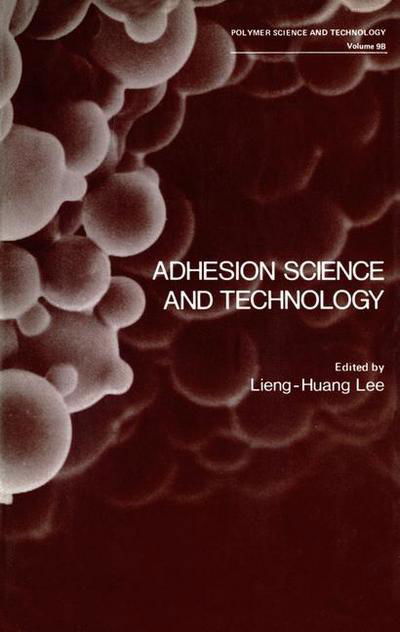 Adhesion Science and Technology - Polymer Science and Technology Series - Lieng-Huang Lee - Bøker - Springer-Verlag New York Inc. - 9781461343332 - 27. august 2012