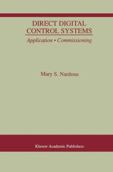 Direct Digital Control Systems: Application * Commissioning - Mary S. Nardone - Books - Springer-Verlag New York Inc. - 9781461372332 - September 25, 2012