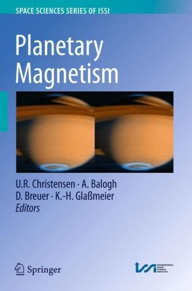 Planetary Magnetism - Space Sciences Series of ISSI - U R Christensen - Livres - Springer-Verlag New York Inc. - 9781461426332 - 13 octobre 2012