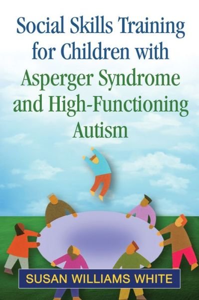 Cover for Susan Williams White · Social Skills Training for Children with Asperger Syndrome and High-Functioning Autism (Taschenbuch) (2014)