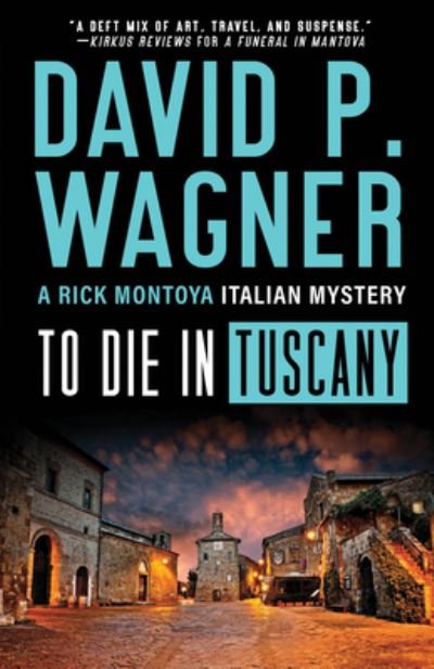 Cover for David P. Wagner · To Die in Tuscany - Rick Montoya Italian Mysteries (Paperback Book) (2021)