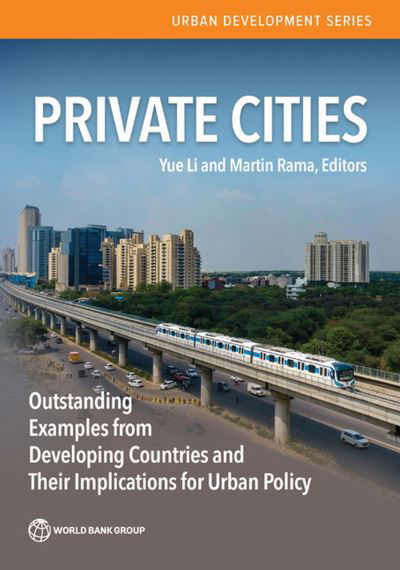 Private Cities: Outstanding Examples from Developing Countries and their Implications for Urban Policy - South Asia Development Forum - Yue Li - Books - World Bank Publications - 9781464818332 - July 31, 2023