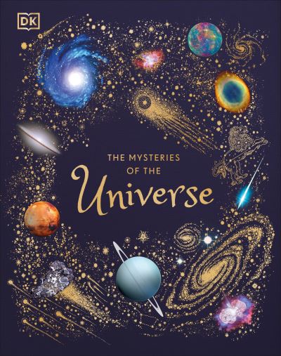 Cover for Will Gater · The Mysteries of the Universe: Discover the best-kept secrets of space - DK Children's Anthologies (Hardcover Book) (2020)