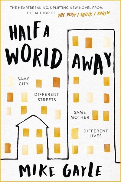 Cover for Mike Gayle · Half a World Away: The heart-warming, heart-breaking Richard and Judy Book Club selection (Hardcover Book) (2020)