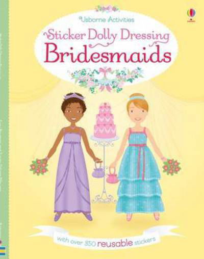 Sticker Dolly Dressing Bridesmaids - Sticker Dolly Dressing - Lucy Bowman - Books - Usborne Publishing Ltd - 9781474932332 - April 1, 2017