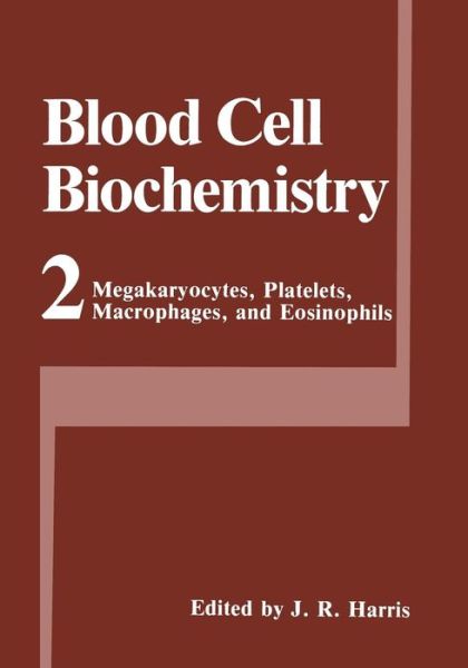 Megakaryocytes, Platelets, Macrophages, and Eosinophils - Blood Cell Biochemistry - Robin Harris - Books - Springer-Verlag New York Inc. - 9781475795332 - May 31, 2013