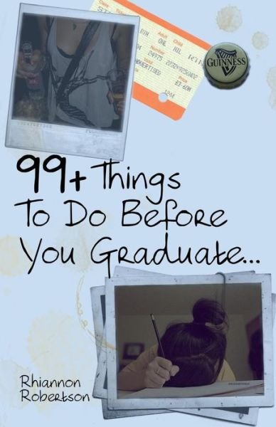 Cover for Rhiannon Robertson · 99+ Things to Do Before You Graduate... (Pocketbok) (2012)