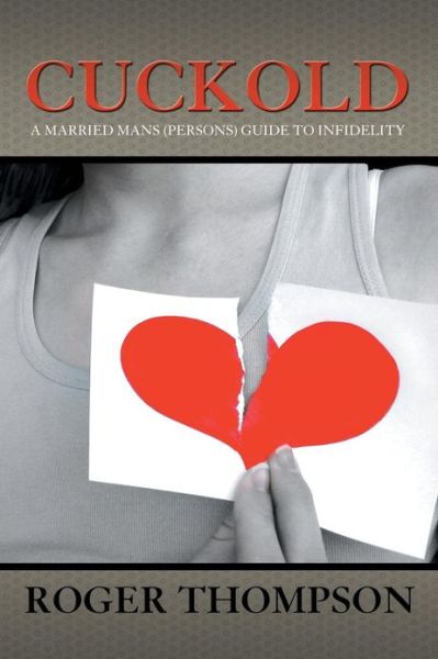 Cover for Roger Thompson · Cuckold: a Married Mans (Persons) Guide to Infidelity (Paperback Book) (2013)