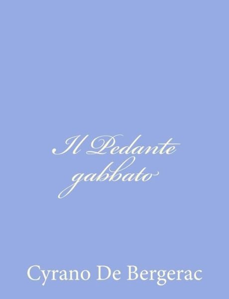 Cover for Cyrano De Bergerac · Il Pedante Gabbato (Taschenbuch) (2012)