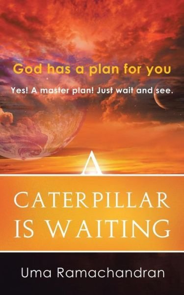 A Caterpillar is Waiting - Uma Ramachandran - Bücher - Partridge India - 9781482823332 - 17. Oktober 2014