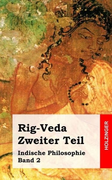 Cover for Anonym · Rig-veda. Zweiter Teil: Indische Philosophie Band 2 (Paperback Book) (2013)