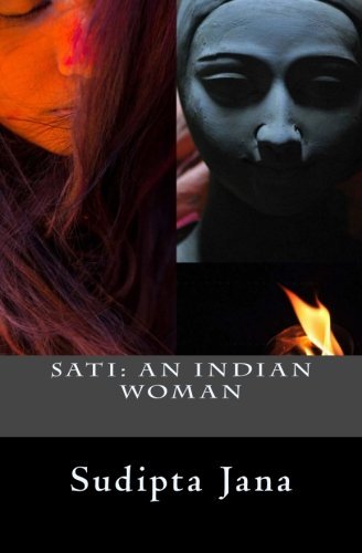 Cover for Sudipta Jana · Sati: an Indian Woman (Paperback Book) [Lrg edition] (2013)