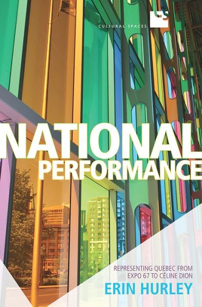Cover for Erin Hurley · National Performance: Representing Quebec from Expo 67 to Celine Dion (Paperback Book) (2017)