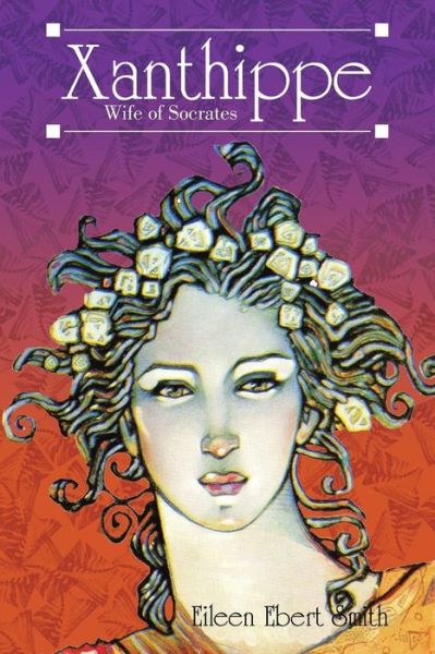 Cover for Eileen Ebert Smith · Xanthippe: Wife of Socrates (Paperback Book) (2013)