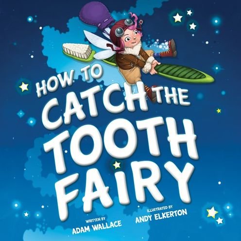 Cover for Adam Wallace · How to Catch the Tooth Fairy - How to Catch (Hardcover Book) (2016)