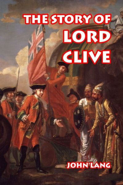 Cover for John Lang · The Story of Lord Clive (Taschenbuch) (2013)