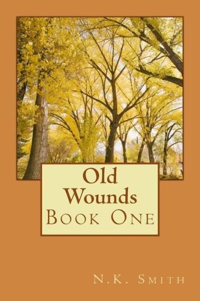 Cover for N K Smith · Old Wounds: a Just Wait Novel (Paperback Bog) (2014)