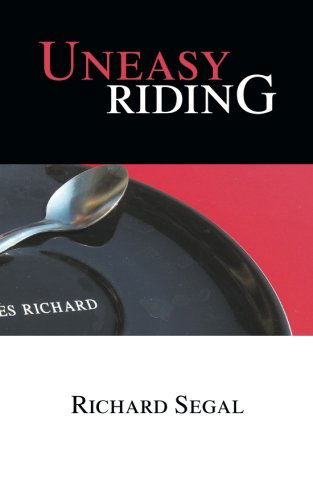 Uneasy Riding - Richard Segal - Książki - AuthorHouseUK - 9781496981332 - 27 maja 2014