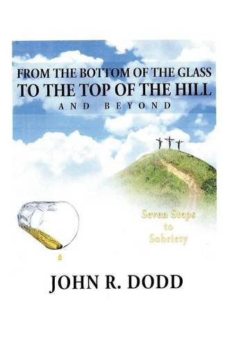 Cover for John Dodd · From the Bottom of the Glass to the Top of the Hill and Beyond (Paperback Book) (2014)