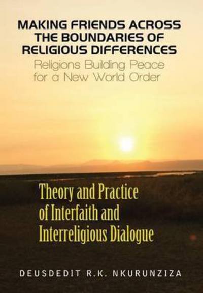 Cover for Deusdedit Nkurunziza · Making Friends Across the Boundaries of Religious Differences: Religions Building Peace for a New World Order (Gebundenes Buch) (2014)